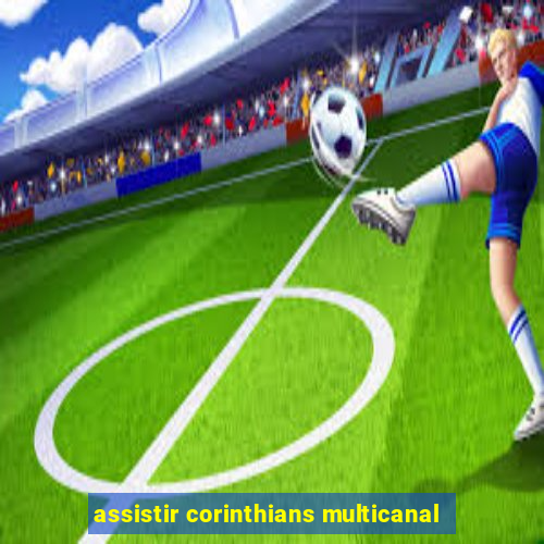 assistir corinthians multicanal